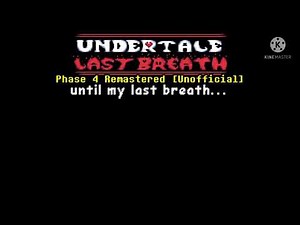 Undertale: Last Breath - Until my Last Breath... [Fanon Phase 4] [Remastered]