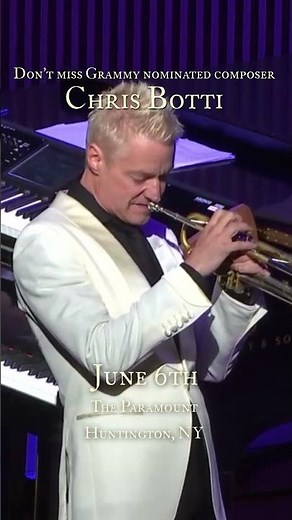 June 6th - Don't Miss...Chris Botti: Live in Concert at The Paramount, Huntington, Long Island, N.Y.