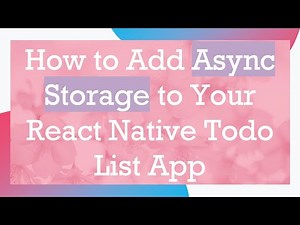 How to Add Async Storage to Your React Native Todo List App