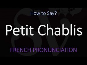 How to Pronounce Petit Chablis? French Burgundy Wine Pronunciation