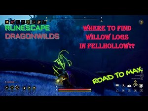 RuneScape Dragonwilds Road To Max - HOW TO FIND WILLOW LOGS IN FELLHOLLOW