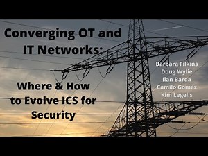 Converging OT and IT Networks Where and How to Evolve ICS for Security