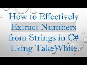 How to Effectively Extract Numbers from Strings in C# Using TakeWhile