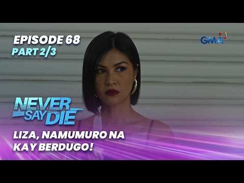 Never Say Die: Liza, namumuro na kay Berdugo! (Episode 68 - Part 2/3)