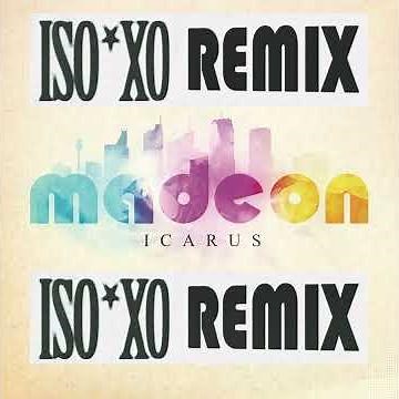 Madeon - Icarus (ISOxo Remix)