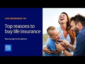 Top Reasons to Buy Life Insurance | Life Insurance 101 Explained | New York Life