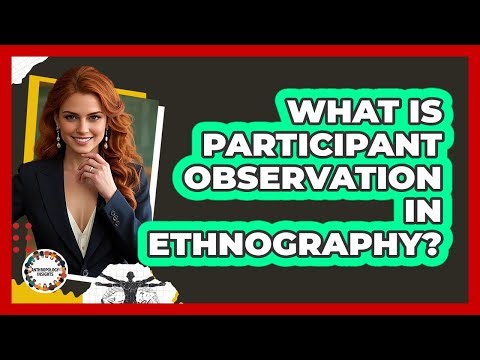 What Is Participant Observation In Ethnography?