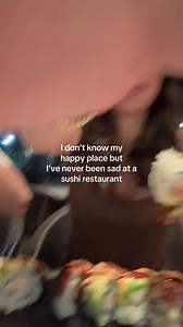 Never Sad at a Sushi Restaurant | Sushi Lover