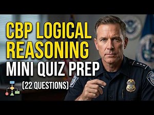 CBP LOGICAL REASONING MINI QUIZ PREP (22 QUESTIONS)