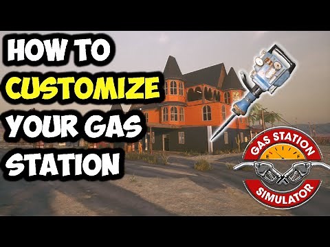 Gas Station Simulator How To Customize Your STATION