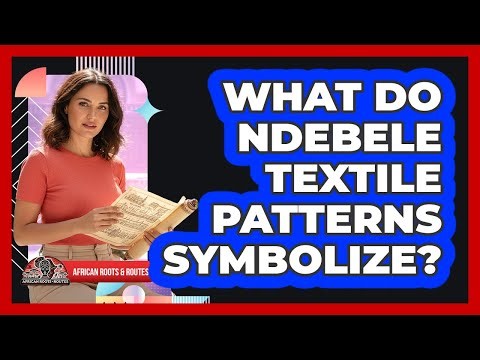 What Do Ndebele Textile Patterns Symbolize?