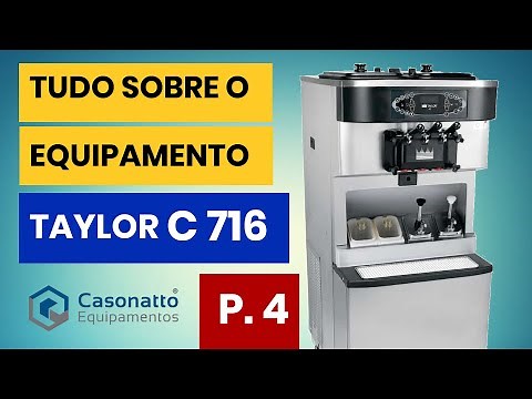 Tudo sobre o equipamento C 716 Taylor Part 4 Casonatto Equipamentos