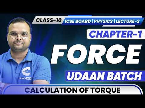Calculation of Torque | Force Chapter 1 | ICSE Class 10 Physics | UDAAN Batch | Lecture 2