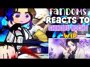 +18 Fandoms reacts to Each Other || Shinobu Kocho || 7.5/? || Demon Slayer || W.I.P ||
