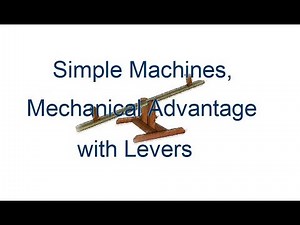 1.1.1a Simple Machines Levers and Mechanical Advantage