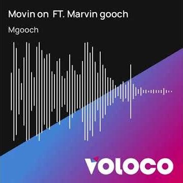 Movin on FT. Official - Marvin gooch - ) Audio
