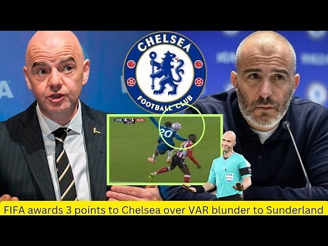 FIFA AWARDING CHELSEA THREE POINTS AFTER VAR ERROR VS SUNDERLAND — “THIS CHANGES EVERYTHING!” 🔥🔵