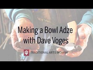 Making a Bowl Adze with Dave Voges