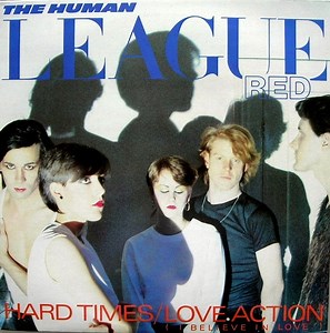 The Human League - Hard Times / Love Action (I Believe In Love)