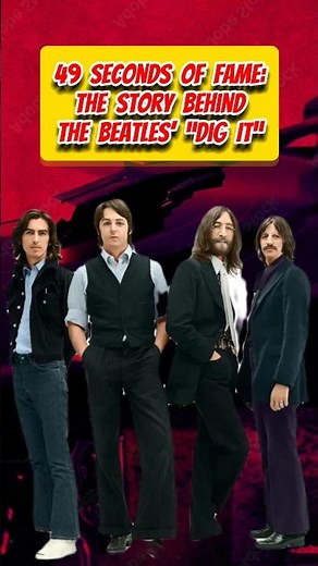 49 Seconds of Fame: The Story Behind The Beatles’ “Dig It.”