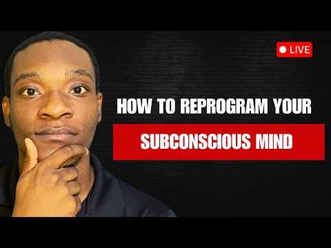 How to reprogram your subconscious mind