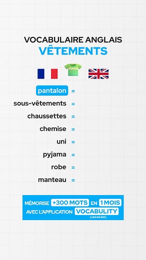 Le vocabulaire anglais des vêtements 🇬🇧 Mémorise 300 nouveaux mots de vocabulaire par mois avec l'application Vocabulity : vocabulity.com/app 📲 Vocabulity te permet d'apprendre, réviser et mémoriser plus de 8000 mots de vocabulaire anglais essentiels répartis en plus de 50 thématiques de la vie quotidienne. 📈 Nous te permettons d'apprendre facilement et rapidement avec une multitude d'exercices et de leçons pour t'aider à développer ton vocabulaire ainsi que tes verbes, adjectifs et adverbes