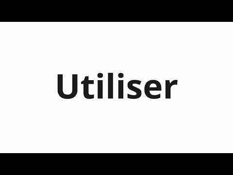 How to pronounce Utiliser