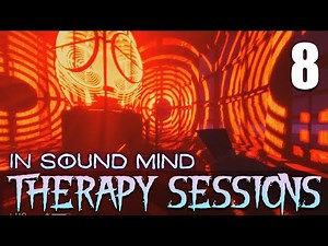 [8] Therapy Sessions (Let’s Play In Sound Mind w/ GaLm)