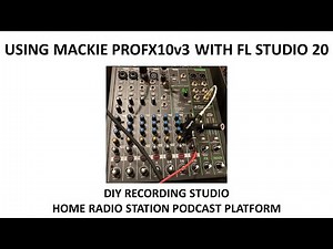 FL Studio 20 Mackie Mixer PROFX10v3 Home Radio Station Podcast Record Vinyl Records Edison Plugin FX