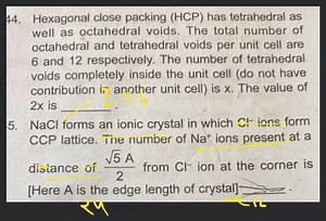 Hexagonal close packing (HCP) has tetrahedral as well as octahe... | Filo