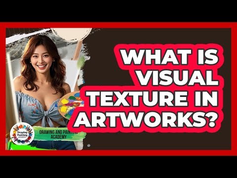 What Is Visual Texture In Artworks?