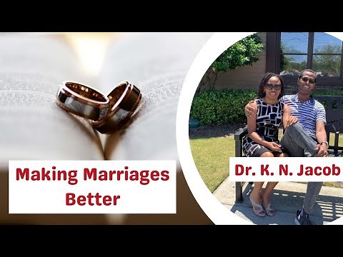 Making Marriages Better - Dr. K. N. Jacob