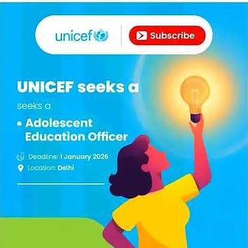 UNICEF Job Opening 2025 | Adolescent Education Officer | Delhi | Apply Now