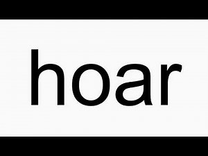 How to pronounce hoar