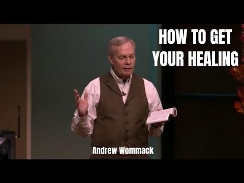 Andrew Wommack 2019 - HOW TO GET YOUR HEALING