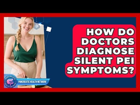 How Do Doctors Diagnose Silent PEI Symptoms? - Pancreatic Health Network