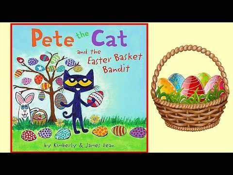 PETE THE CAT AND THE EASTER BASKET BANDIT story picture book read aloud Spring Easter Bunny Friends