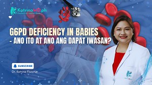 Ano ang G6PD deficiency in babies? Ano ang dapat iwasan kung may G6PD deficiency? Ano ang sanhi nito? #KatrinaMDph #pediatrics #ChildHealth #BabyHealthTips #HealthTips #G6PD #g6pddeficiency | Dr. Katrina Florcruz
