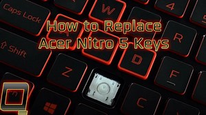 How to Replace Acer Nitro 5 Keys