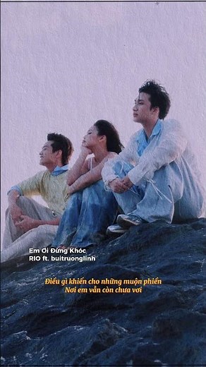 Em Ơi Đừng Khóc - RIO ft. buitruonglinh | Lyrics Video