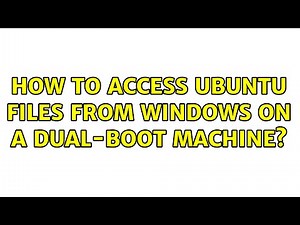Ubuntu: How to access Ubuntu Files from Windows on a dual-boot machine? (4 Solutions!!)