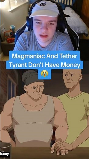 Magmaniac And Tether Tyrant Don't Have Money 😭
