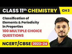 Class 11 Chemistry Chapter 3 MCQs | Classification of Elements & Periodicity in Properties
