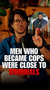 A lot of men who became cops were close to being criminals. | Tai Lopez