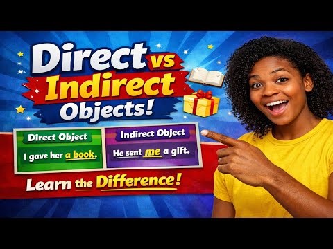 Direct & Indirect Objects: The EASY Explanation!