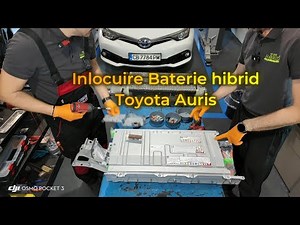 Înlocuire baterie hibrid Toyota Auris.