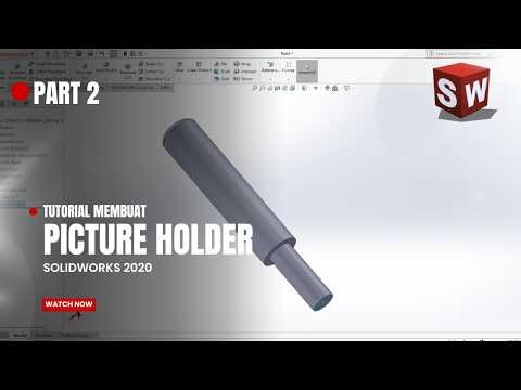 ( PART 2 ) Cara Membuat Picture Holder -- Tutorial Solidworks