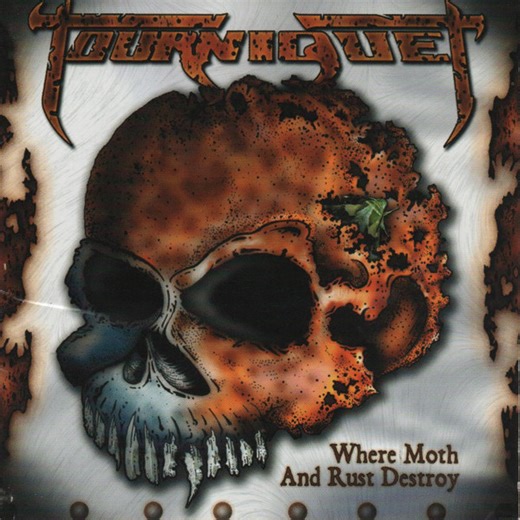 Tourniquet - Where Moth And Rust Destroy