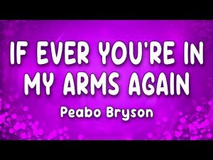 If Ever You're in My Arms Again - Peabo Bryson