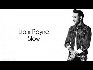 Liam Payne - Slow (Lyrics)